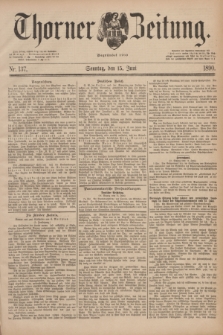 Thorner Zeitung : Begründet 1760. 1890, Nr. 137 (15 Juni) + dod.