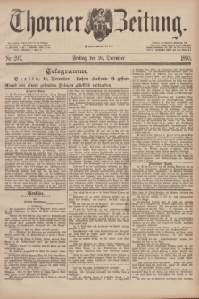 Thorner Zeitung : Begründet 1760. 1890, Nr. 297 (19 December) + dod.