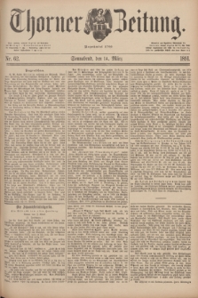 Thorner Zeitung : Begründet 1760. 1891, Nr. 62 (14 März)
