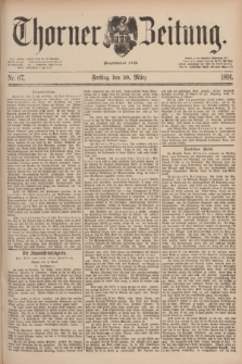 Thorner Zeitung : Begründet 1760. 1891, Nr. 67 (20 März)