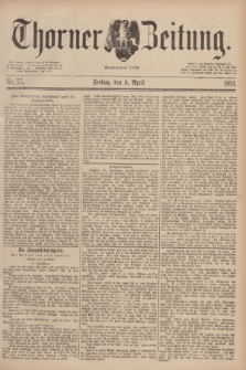 Thorner Zeitung : Begründet 1760. 1891, Nr. 77 (3 April)