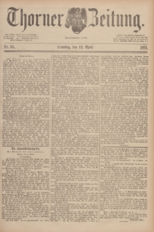 Thorner Zeitung : Begründet 1760. 1891, Nr. 85 (12 April) + dod.