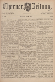 Thorner Zeitung : Begründet 1760. 1891, Nr. 104 (6 Mai)