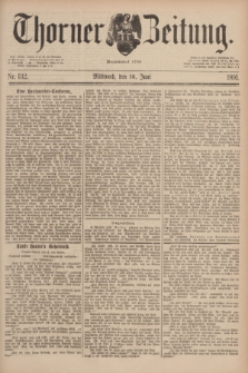 Thorner Zeitung : Begründet 1760. 1891, Nr. 132 (10 Juni)