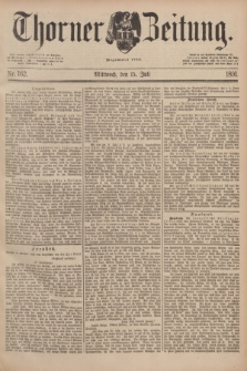 Thorner Zeitung : Begründet 1760. 1891, Nr. 162 (15 Juli)