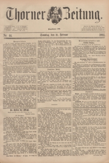 Thorner Zeitung : Begründet 1760. 1892, Nr. 44 (21 Februar) + dod.