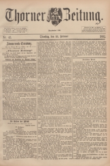Thorner Zeitung : Begründet 1760. 1892, Nr. 45 (23 Februar)