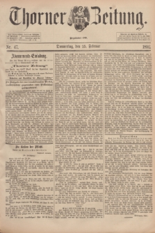 Thorner Zeitung : Begründet 1760. 1892, Nr. 47 (25 Februar)