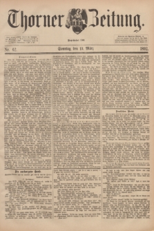 Thorner Zeitung : Begründet 1760. 1892, Nr. 62 (13 März) + dod.