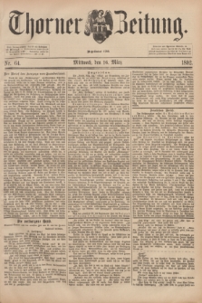Thorner Zeitung : Begründet 1760. 1892, Nr. 64 (16 März)