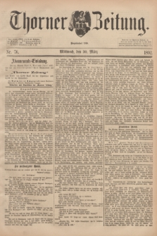 Thorner Zeitung : Begründet 1760. 1892, Nr. 76 (30 März)