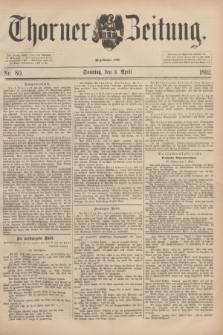 Thorner Zeitung : Begründet 1760. 1892, Nr. 80 (3 April) + dod.