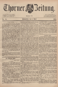 Thorner Zeitung : Begründet 1760. 1892, Nr. 85 (9 April)