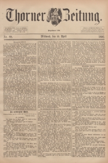 Thorner Zeitung : Begründet 1760. 1892, Nr. 88 (13 April)