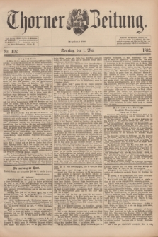 Thorner Zeitung : Begründet 1760. 1892, Nr. 102 (1 Mai) + dod.