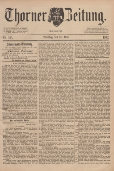 Thorner Zeitung : Begründet 1760. 1892, Nr. 125 (31 Mai)