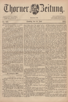 Thorner Zeitung : Begründet 1760. 1892, Nr. 135 (12 Juni) + dod.