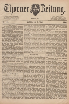 Thorner Zeitung : Begründet 1760. 1892, Nr. 141 (19 Juni) + dod.