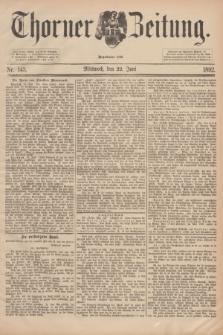 Thorner Zeitung : Begründet 1760. 1892, Nr. 143 (22 Juni)