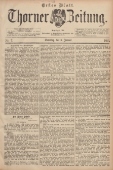 Thorner Zeitung : Begründet 1760. 1893, Nr. 7 (8 Januar) - Erstes Blatt