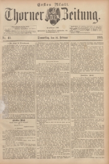 Thorner Zeitung : Begründet 1760. 1893, Nr. 40 (16 Februar) - Erstes Blatt