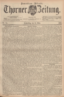 Thorner Zeitung : Begründet 1760. 1893, Nr. 64 (16 März) - Zweites Blatt