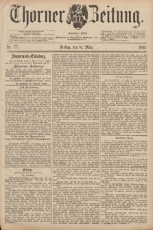 Thorner Zeitung : Begründet 1760. 1893, Nr. 77 (31 März)