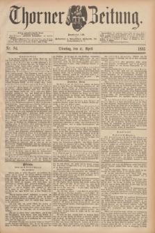 Thorner Zeitung : Begründet 1760. 1893, Nr. 84 (11 April)