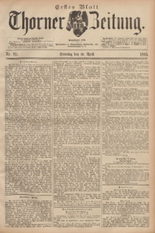 Thorner Zeitung : Begründet 1760. 1893, Nr. 89 (16 April) - Erstes Blatt
