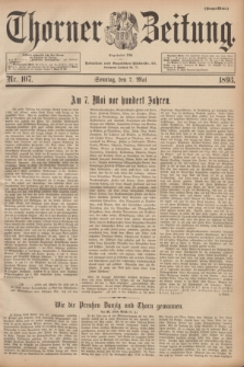 Thorner Zeitung : Begründet 1760. 1893, Nr. 107 (7 Mai) - Haupt-Blatt + dod.