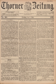 Thorner Zeitung : Begründet 1760. 1893, Nr. 108 (9 Mai) - Erstes Blatt