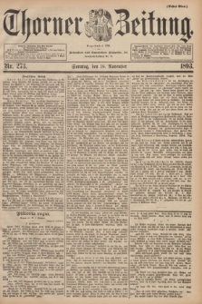Thorner Zeitung : Begründet 1760. 1893, Nr. 273 (19 November) - Erstes Blatt