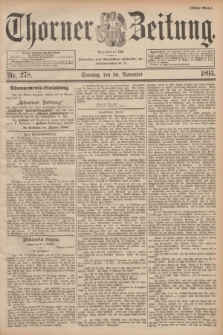 Thorner Zeitung : Begründet 1760. 1893, Nr. 278 (26 November) - Erstes Blatt