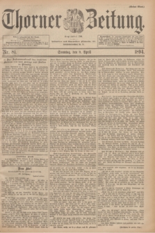 Thorner Zeitung : Begründet 1760. 1894, Nr. 81 (8 April) - Erstes Blatt
