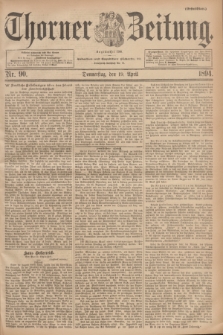 Thorner Zeitung : Begründet 1760. 1894, Nr. 90 (19 April) - Erstes Blatt