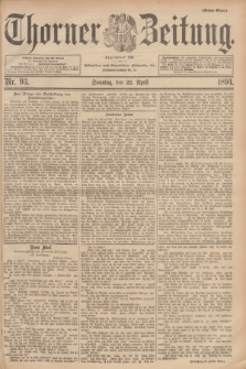 Thorner Zeitung : Begründet 1760. 1894, Nr. 93 (22 April) - Erstes Blatt