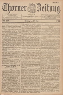 Thorner Zeitung : Begründet 1760. 1894, Nr. 139 (17 Juni) - Erstes Blatt