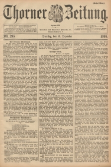 Thorner Zeitung : Begründet 1760. 1895, Nr. 295 (17 Dezember) - Erstes Blatt