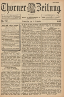Thorner Zeitung : Begründet 1760. 1895, Nr. 297 (19 Dezember) - Erstes Blatt