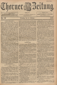 Thorner Zeitung : Begründet 1760. 1897, Nr. 39 (16 Februar) - Erstes Blatt