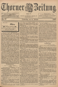 Thorner Zeitung : Begründet 1760. 1897, Nr. 47 (25 Februar)
