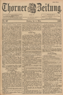 Thorner Zeitung : Begründet 1760. 1897, Nr. 62 (14 März) - Erstes Blatt