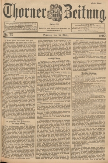 Thorner Zeitung : Begründet 1760. 1897, Nr. 73 (28 März) - Erstes Blatt
