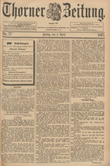 Thorner Zeitung : Begründet 1760. 1897, Nr. 77 (2 April) + dod.