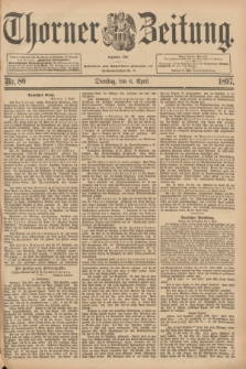 Thorner Zeitung : Begründet 1760. 1897, Nr. 80 (6 April) + dod.