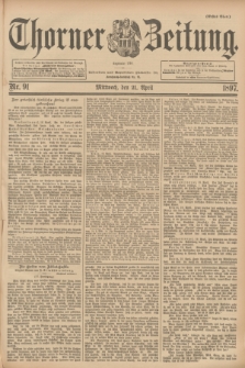 Thorner Zeitung : Begründet 1760. 1897, Nr. 91 (21 April) - Erstes Blatt
