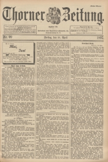 Thorner Zeitung : Begründet 1760. 1897, Nr. 99 (30 April) - Erstes Blatt