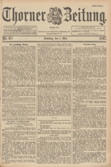 Thorner Zeitung : Begründet 1760. 1897, Nr. 107 (9 Mai) - Erstes Blatt