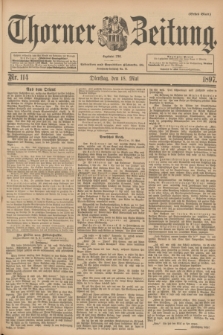 Thorner Zeitung : Begründet 1760. 1897, Nr. 114 (18 Mai) - Erstes Blatt