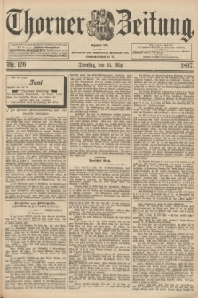 Thorner Zeitung : Begründet 1760. 1897, Nr. 120 (25 Mai) + dod.